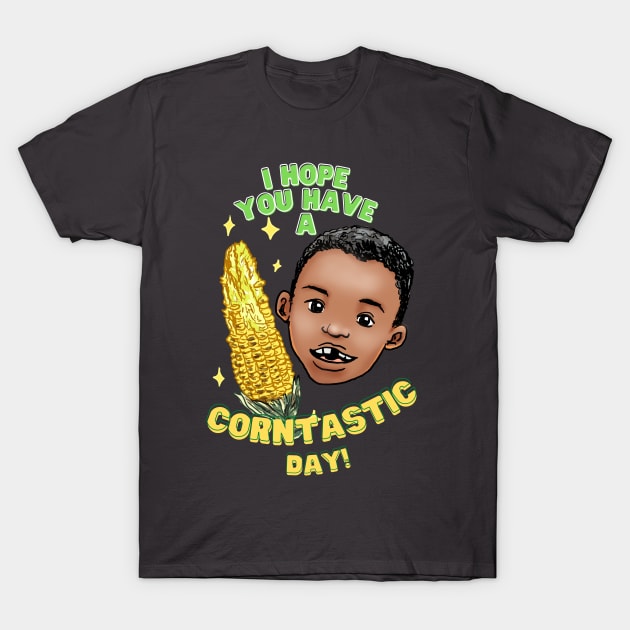 Have a corntastic day! T-Shirt by Moonwing